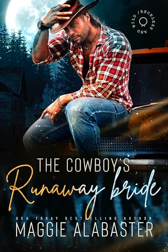 The Cowboy's Runaway Bride (Reckless and Wild Book 1)