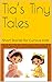 Tia’s Tiny Tales: Short Sto...
