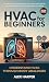 HVAC for Beginners: The Com...