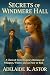 Secrets of Windmere Hall by Adelaide K. Astor