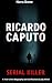 Ricardo Caputo Serial Killer by Nora Bone