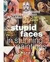 Stupid Faces in S...
