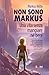 Non sono Markus. Una vita senza mangiare né bere by Markus Witte