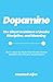 Dopamine: The Silent Architect of Desire, Discipline, and Meaning