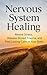 Nervous System Healing: Rewire Stress, Release Stored Trauma, and Find Lasting Calm in Your Body (Companion Clarity Series)