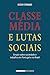 Classe média e lutas sociais: Ensaio sobre sociedade e trabalho em Portugal e no Brasil (Portuguese Edition)