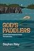 God's Paddlers by Stephen Riley
