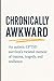 Chronically Awkward: An autistic, CPTSD survivor's twisted memoir of trauma, tragedy, and resilience.