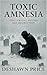 Toxic Amnesia: When Surviva...