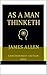 As a Man Thinketh by James Allen