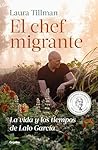 El chef migrante: La vida y los tiempos de Lalo Garza (Spanish Edition)