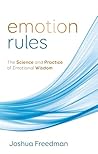Emotion Rules: The Science and Practice of Emotional Wisdom