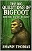 The Big Questions of Bigfoot by Shawn Thomas