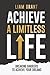 Achieve A Limitless Life: B...