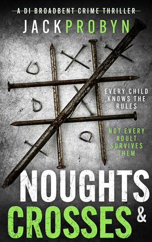 Noughts & Crosses: A gripping serial killer with a shocking twist (DI Stephanie Broadbent Surrey Hills Crime Thrillers Book 4)