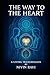 THE WAY TO THE HEART - Sacred Wisdom for Authentic Awakening by Nivin Ravi