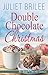 Double Chocolate Christmas by Juliet Brilee
