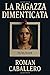 La Ragazza Dimenticata: Un ...