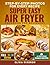 Super Easy Air Fryer Cookbook for Beginners by Olivia Windrow