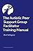 Facilitating Autistic Peer Support Groups: Creating Autism-Affirming Spaces to Build Support and Connection