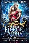 Captured by My Fierce Alpha by Jaymin Snow