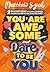 You Are Awesome and Dare to Be You