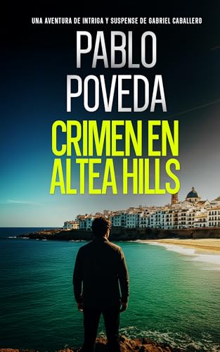 Crimen En Altea Hills: Una aventura de intriga y suspense de Gabriel Caballero (Gabriel Caballero Crimen y Misterio nº 17) (Spanish Edition)