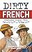 Dirty French: Second Edition