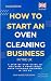 How To Start An Oven Cleani...