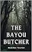 The Bayou Butcher by Madeline Touchet The Bayou Butcher by Madeline Touchet