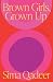 Brown Girls, Grown Up: Stories