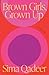 Brown Girls, Grown Up by Sima Qadeer