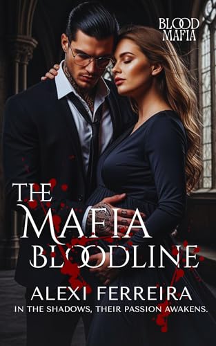 The Mafia Bloodline; A Dark Mafia Romance with surprise pregnancy: Blood Mafia (book 3) (Blood Mafia Family)