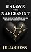 Unlove the Narcissist by Julia Cross