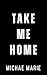 Take Me Home: A Rockstar, F...