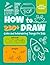 How to Draw 230+ Cute and Interesting Things for Kids by Stella Stenson