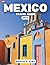 Mexico Travel Guide 2026: E...
