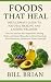 FOODS THAT HEAL: Discover N...