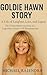 GOLDIE HAWN STORY: A Life o...