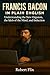 Francis Bacon in Plain English by Robert Flix
