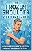 The Frozen Shoulder Recover...