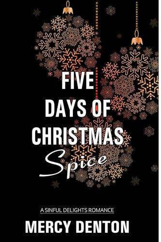 Five Days of Christmas Spice (Sinful Delights Book 1)