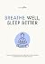 Breathe Well, Sleep Better by Healthguides