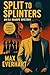 Split to Splinters: An Eli ...