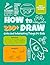 How to Draw 230+ Cute and Interesting Things for Kids  by Stella Stenson