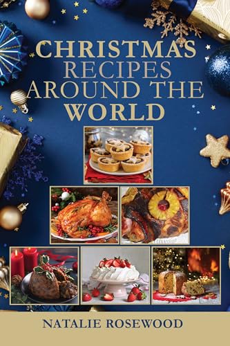 Christmas Recipes Around the World: Traditional Christmas Dishes Worldwide (Kindle Edition)