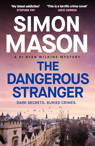 The Dangerous Stranger: the latest instalment in the pacy, Oxford-set DI Ryan Wilkins series (DI Ryan Wilkins Mysteries)
