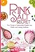 Pink Salt Secret: Your Guid...