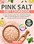 Pink Salt Diet Cookbook by Sophia Fields