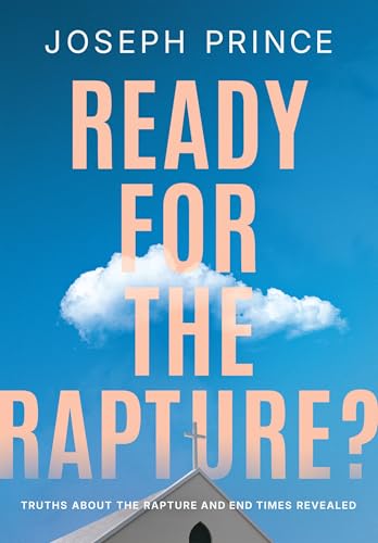 Ready for the Rapture?: Truths About the Rapture and End Times Revealed (Kindle Edition)